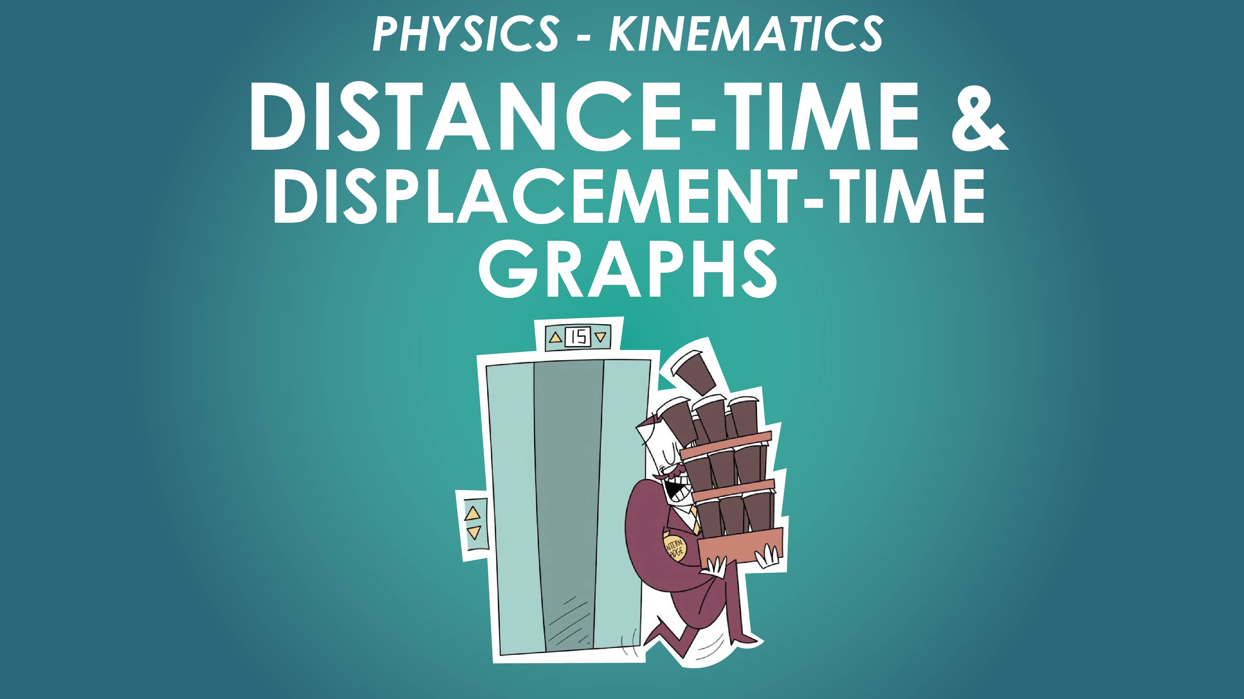 Distance time And Displacement time Graphs Motion In A Straight Line